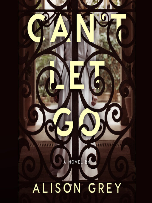 Title details for Can't Let Go by Alison Grey - Available